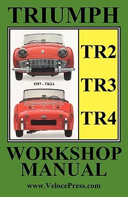 Triumph Tr2, Tr3 & TR4 1953-1965 Tulajdonosok Műhelykönyv kézikönyve - Triumph Tr2, Tr3 & TR4 1953-1965 Owners Workshop Manual