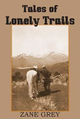 Příběhy osamělých stezek od Zane Greye - Tales of Lonely Trails by Zane Grey