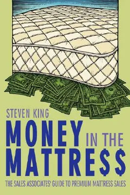 Money in the Mattre$$: Az értékesítési munkatársak útmutatója a prémium matracok értékesítéséhez - Money in the Mattre$$: The Sales Associates' Guide to Premium Mattress Sales