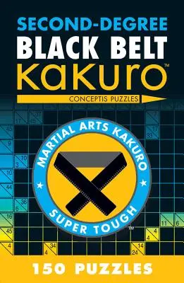 Másodfokú fekete öves Kakuro: Conceptis Puzzles - Second-Degree Black Belt Kakuro: Conceptis Puzzles