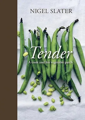 Tender: [Egy szakácskönyv] - Tender: A Cook and His Vegetable Patch [A Cookbook]