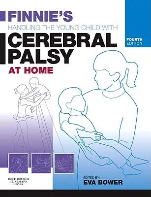 Finnie's Handling the Young Child with Cerebral Balsy at Home (Finnie's Agyvérzéses kisgyermek otthoni kezelése) - Finnie's Handling the Young Child with Cerebral Palsy at Home