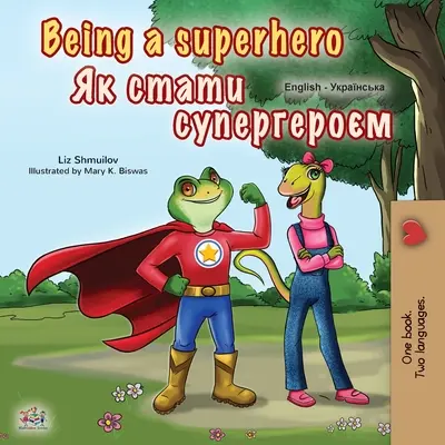 Being a Superhero (Angol-ukrán kétnyelvű gyerekkönyv) - Being a Superhero (English Ukrainian Bilingual Book for Children)