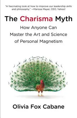 A karizma mítosz: Hogyan sajátíthatja el bárki a személyes mágnesség művészetét és tudományát? - The Charisma Myth: How Anyone Can Master the Art and Science of Personal Magnetism