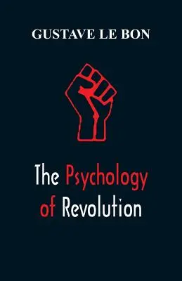 A forradalom pszichológiája - The Psychology of Revolution