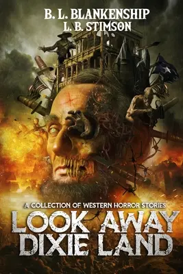 Look Away Dixie Land: Western horror történetek gyűjteménye - Look Away Dixie Land: a collection of Western Horror stories