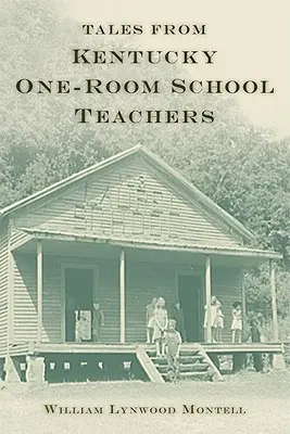 Mesék Kentucky egy tantermes iskoláinak tanáraitól - Tales from Kentucky One-Room School Teachers