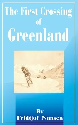 Die erste Durchquerung von Grönland - The First Crossing of Greenland