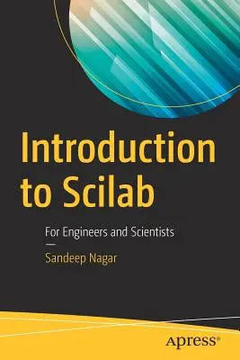 Bevezetés a Scilabba: Mérnökök és tudósok számára - Introduction to Scilab: For Engineers and Scientists