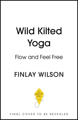 Wild Kilted Yoga: Flow and Feel Free