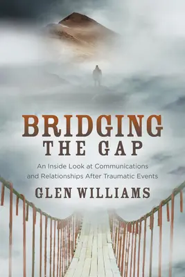 A szakadék áthidalása: A traumatikus események utáni kommunikáció és kapcsolatok belső nézete - Bridging the Gap: An Inside Look at Communications and Relationships After Traumatic Events