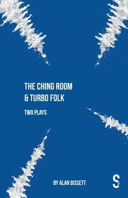 A Csing-szoba és a turbófolk: Alan Bissett két darabja - The Ching Room & Turbo Folk: Two Plays by Alan Bissett