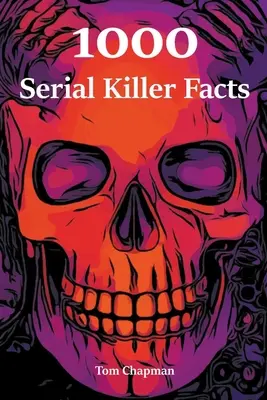 1000 sorozatgyilkos tény - 1000 Serial Killer Facts