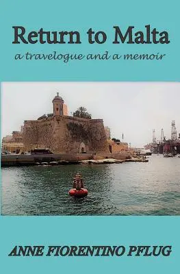 Visszatérés Máltára: Egy útinapló és egy emlékirat - Return to Malta: A Travelogue, and a Memoir