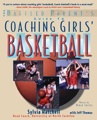 A tanácstalan szülő útmutatója a lánykosárlabda edzéséhez - The Baffled Parent's Guide to Coaching Girls' Basketball