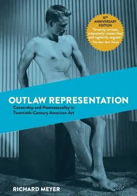 Törvényen kívüli ábrázolás: Cenzúra és homoszexualitás a huszadik századi amerikai művészetben - Outlaw Representation: Censorship and Homosexuality in Twentieth-Century American Art