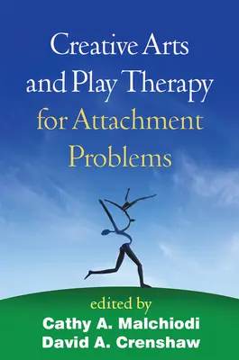 Kreatív művészetek és játékterápia kötődési problémák esetén - Creative Arts and Play Therapy for Attachment Problems