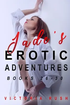 Jade erotikus kalandjai: Könyvek 26 - 30 (Leszbikus, biszexuális, kukkolós erotika) - Jade's Erotic Adventures: Books 26 - 30 (Lesbian Bisexual Voyeur Erotica)