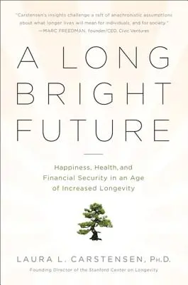 Hosszú, fényes jövő: Boldogság, egészség és pénzügyi biztonság a megnövekedett élettartam korában - A Long Bright Future: Happiness, Health, and Financial Security in an Age of Increased Longevity