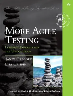 További agilis tesztelés: Tanulási utak az egész csapat számára - More Agile Testing: Learning Journeys for the Whole Team