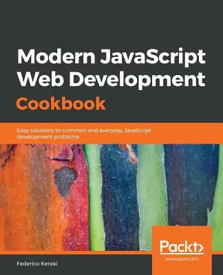 Modern JavaScript webfejlesztés szakácskönyve - Modern JavaScript Web Development Cookbook