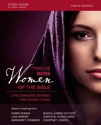 A Biblia további tizenkét nője: Életfordító történetek a mai nők számára - Twelve More Women of the Bible: Life-Changing Stories for Women Today