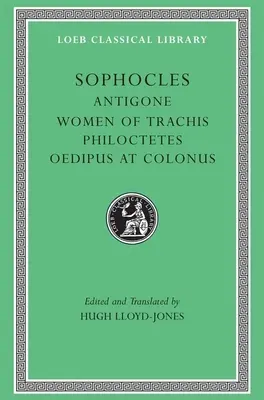 Antigoné. Trachiszi nők. Philoktétész. Oidipusz Kolónusban - Antigone. the Women of Trachis. Philoctetes. Oedipus at Colonus