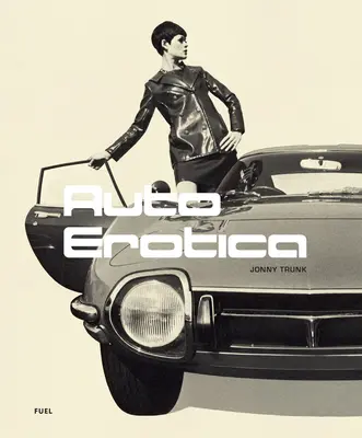 Auto Erotica: Nagy túra az 1960-as és 1980-as évek klasszikus autós prospektusain keresztül - Auto Erotica: A Grand Tour Through Classic Car Brochures of the 1960s to 1980s