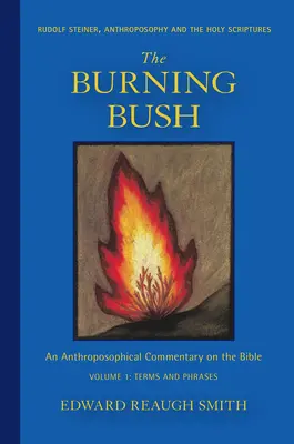 Az égő bokor: Rudolf Steiner, az antropozófia és a Szentírás: Kifejezések és kifejezések - The Burning Bush: Rudolf Steiner, Anthroposophy, and the Holy Scriptures: Terms & Phrases