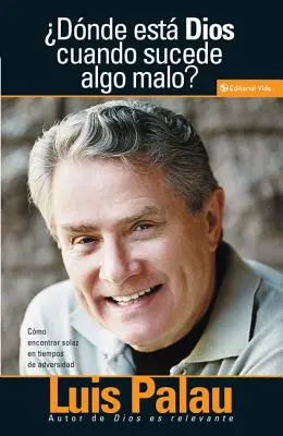 Donde Esta Dios Cuando Sucenden Cosas Malas? = Hol van Isten, amikor rossz dolgok történnek? - Donde Esta Dios Cuando Sucenden Cosas Malas? = Where is God When Bad Things Happen?