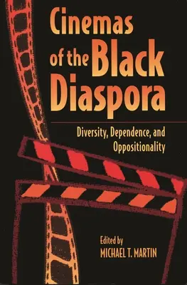 A fekete diaszpóra mozijai: Diversity, Dependence, and Oppositionality (Sokszínűség, függőség és ellenzékiség) - Cinemas of the Black Diaspora: Diversity, Dependence, and Oppositionality