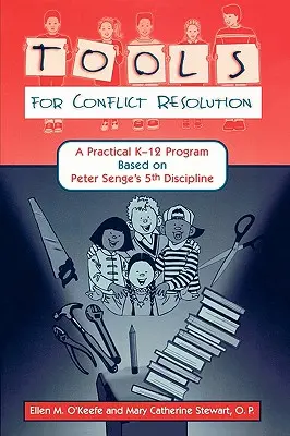 A konfliktusmegoldás eszközei: Peter Senge 5. diszciplínáján alapuló gyakorlati K-12-es program - Tools for Conflict Resolution: A Practical K-12 Program Based on Peter Senge's 5th Discipline