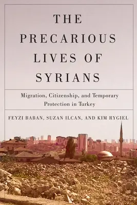 A szíriaiak bizonytalan élete, 5: Migráció, állampolgárság és átmeneti védelem Törökországban - The Precarious Lives of Syrians, 5: Migration, Citizenship, and Temporary Protection in Turkey