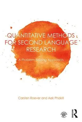 Quantitative Methods for Second Language Research: Problémamegoldó megközelítés - Quantitative Methods for Second Language Research: A Problem-Solving Approach