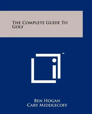 A golf teljes útmutatója - The Complete Guide To Golf