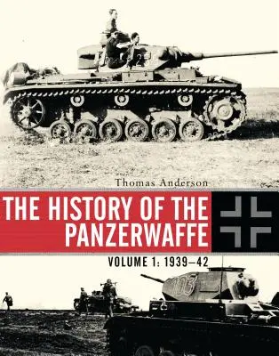 A Panzerwaffe története: I. kötet: 1939-42 - The History of the Panzerwaffe: Volume I: 1939-42