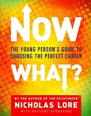 Now What?: A fiatalok útmutatója a tökéletes karrier kiválasztásához - Now What?: The Young Person's Guide to Choosing the Perfect Career