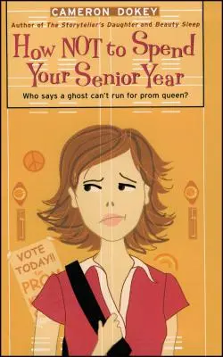 Hogyan ne töltsd el a végzős évedet - How Not to Spend Your Senior Year