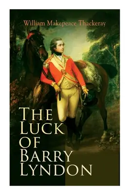 Barry Lyndon szerencséje: The Luck of Barry Lyndon - The Luck of Barry Lyndon: The Luck of Barry Lyndon