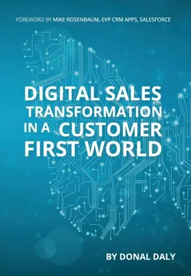 Digitális értékesítési átalakulás az ügyfélközpontú világban - Digital Sales Transformation In a Customer First World