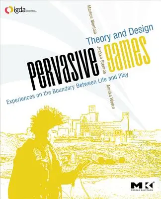 Pervasive Games: Elmélet és tervezés - Pervasive Games: Theory and Design