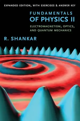 A fizika alapjai II: Elektromágnesesség, optika és kvantummechanika - Fundamentals of Physics II: Electromagnetism, Optics, and Quantum Mechanics