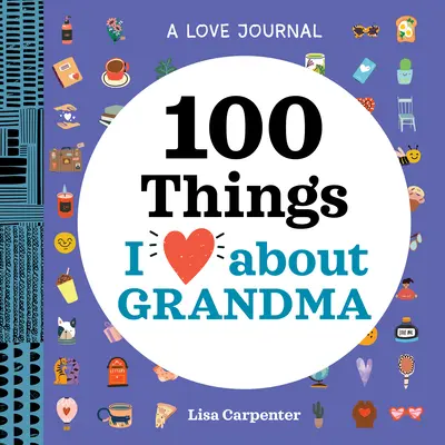 A Love Journal: 100 dolog, amit szeretek a nagymamában - A Love Journal: 100 Things I Love about Grandma