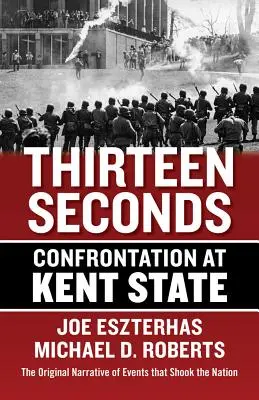 Tizenhárom másodperc: Konfrontáció a Kent State-en - Thirteen Seconds: Confrontation at Kent State