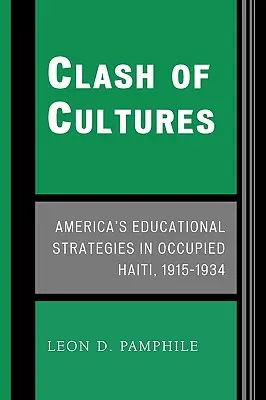 A kultúrák összecsapása: Amerika oktatási stratégiái a megszállt Haitin, 1915-1934 - Clash of Cultures: America's Educational Strategies in Occupied Haiti, 1915-1934