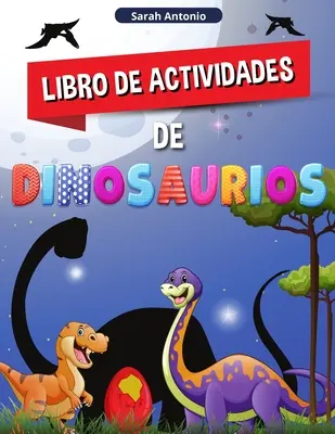 Dinoszauruszos tevékenységkönyv: Nagyszerű őskori tevékenységkönyv fiúknak és lányoknak - Libro de Actividades de Dinosaurios: Un gran Libro de Actividades Prehistricas para Nios y Nias