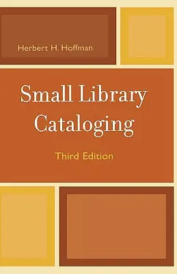 Kiskönyvtári katalogizálás, harmadik kiadás - Small Library Cataloging, Third Edition