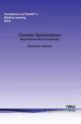 Konvex optimalizálás: Algoritmusok és bonyolultság - Convex Optimization: Algorithms and Complexity