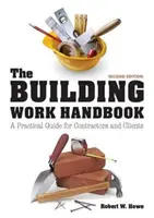 Építési munkák kézikönyve - Gyakorlati útmutató vállalkozók és ügyfelek számára - Building Work Handbook - A Practical Guide for Contractors and Clients