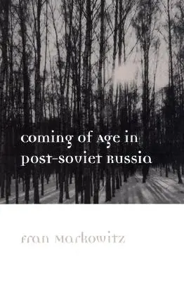 Felnőtté válás a posztszovjet Oroszországban - Coming of Age in Post-Soviet Russia